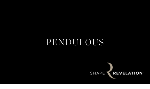Shape Revelation® - Pendulous