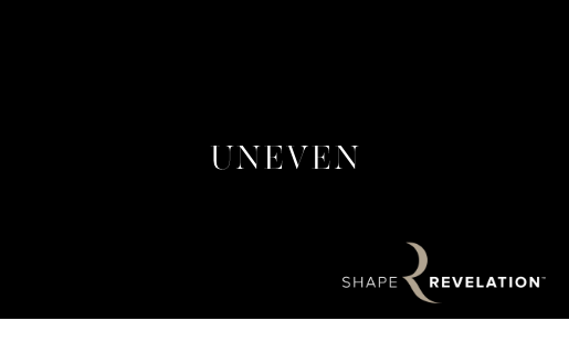 Shape Revelation® - Uneven
